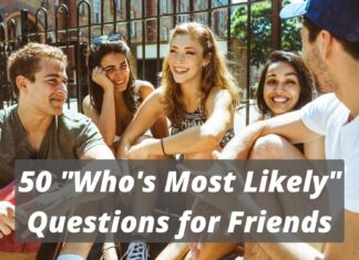 50 "Who's Most Likely" Questions for Friends