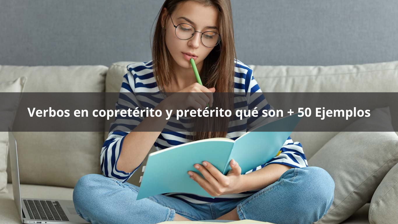 Qué Son Verbos En Copretérito Y Pretérito 50 Ejemplos • Procrastina Fácil