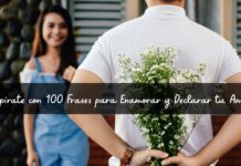 Inspírate con 100 Frases para Enamorar y Declarar tu Amor